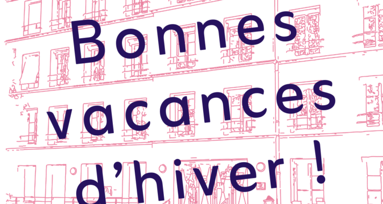 Bonnes vacances d&rsquo;hiver à toutes et à tous !